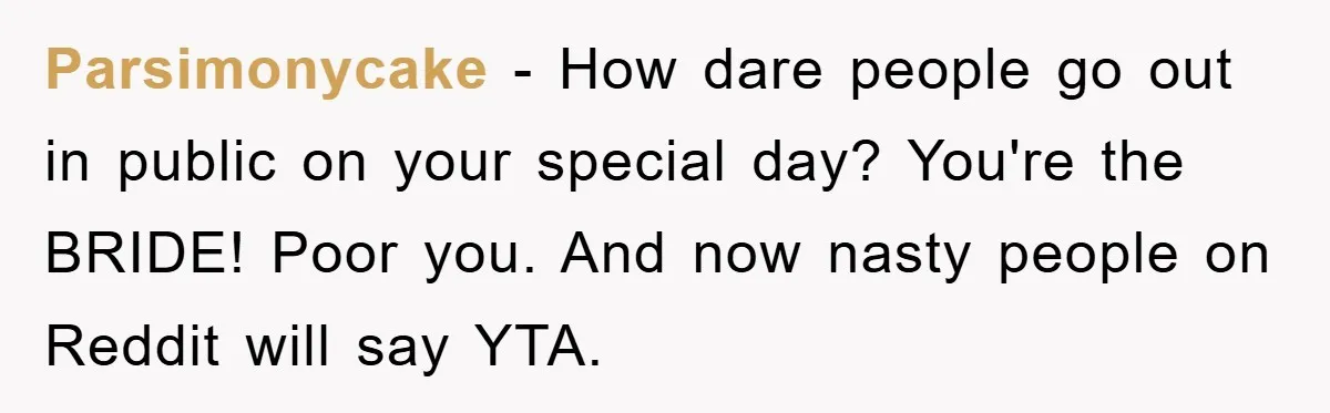 Bridezilla Demands Strangers Vanish From Public Beach Wedding Photos During Busy Cancun Ceremony Parsimonycake − How dare people go out in public on your special day? You're the BRIDE! Poor you. And now nasty people on Reddit will say YTA.