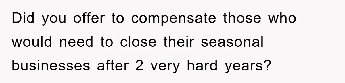 Bridezilla Demands Strangers Vanish From Public Beach Wedding Photos During Busy Cancun Ceremony Did you offer to compensate those who would need to close their seasonal businesses after 2 very hard years?