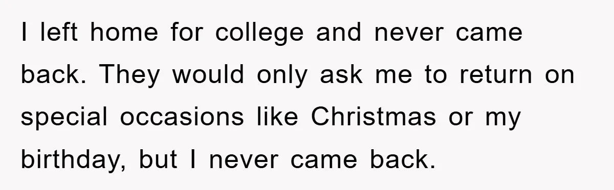Family Drama Erupts When Sister Chooses Not To Attend Brother’s Funeral After A Lifetime Of Neglect I left home for college and never came back. They would only ask me to return on special occasions like Christmas or my birthday, but I never came back.
