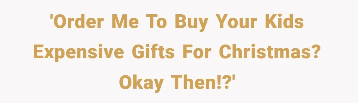 Brother And Sister-In-Law Told To Buy Expensive Gifts For Christmas, So They Bought The Most Annoying Toys Instead 'Order me to buy your kids expensive gifts for Christmas? Okay then!?'