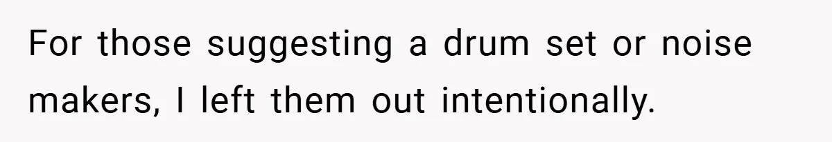 Brother And Sister-In-Law Told To Buy Expensive Gifts For Christmas, So They Bought The Most Annoying Toys Instead For those suggesting a drum set or noise makers, I left them out intentionally.