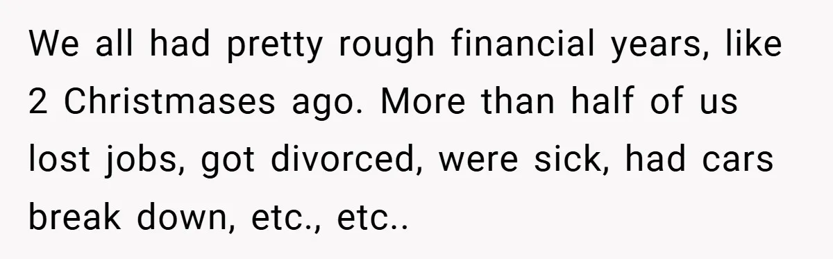 Brother And Sister-In-Law Told To Buy Expensive Gifts For Christmas, So They Bought The Most Annoying Toys Instead We all had pretty rough financial years, like 2 Christmases ago. More than half of us lost jobs, got divorced, were sick, had cars break down, etc., etc..