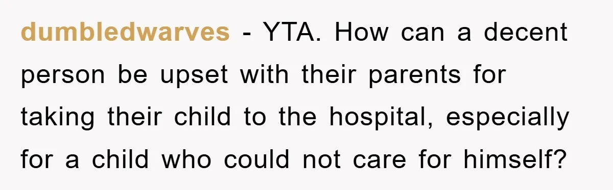Family Drama Erupts When Sister Chooses Not To Attend Brother’s Funeral After A Lifetime Of Neglect dumbledwarves − YTA. How can a decent person be upset with their parents for taking their child to the hospital, especially for a child who could not care for himself?
