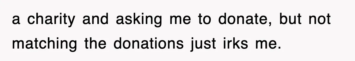 Employee Turns Blockbuster’s Upsell Trick Into Charity Hack, Raises Thousands Right Under Their Nose a charity and asking me to donate, but not matching the donations just irks me.