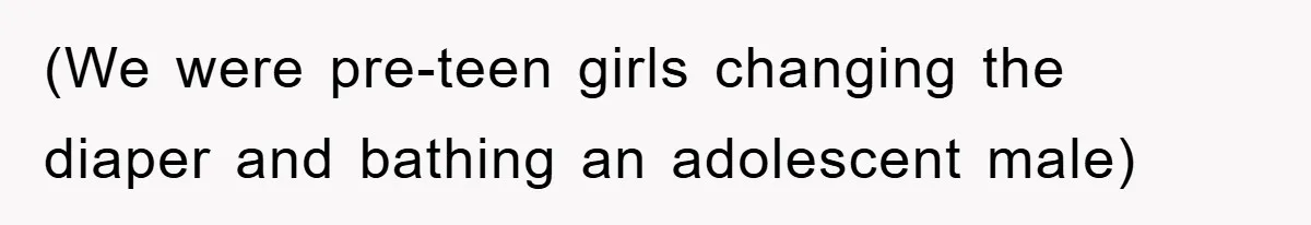 Family Drama Erupts When Sister Chooses Not To Attend Brother’s Funeral After A Lifetime Of Neglect (We were pre-teen girls changing the diaper and bathing an adolescent male)