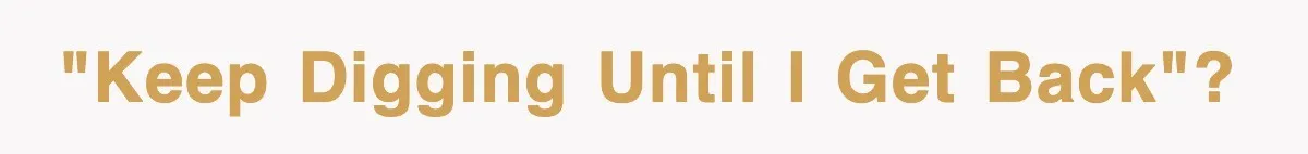 Dad Says “Keep Digging Until I Get Back”, Tween Son Takes It Literally And Builds A Five-Foot Hole "Keep digging until I get back"?