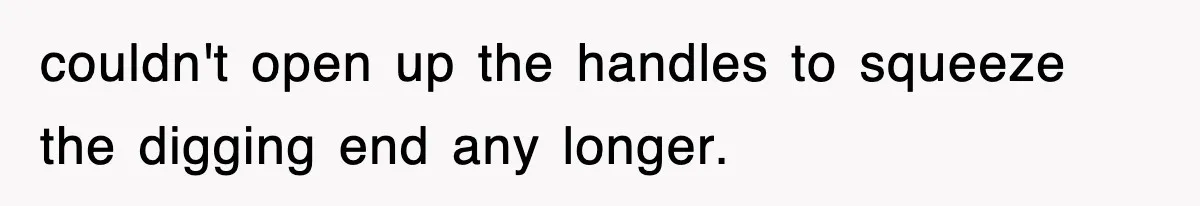 Dad Says “Keep Digging Until I Get Back”, Tween Son Takes It Literally And Builds A Five-Foot Hole couldn't open up the handles to squeeze the digging end any longer.