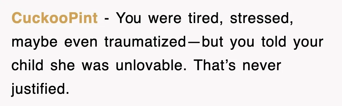CuckooPint - You were tired, stressed, maybe even traumatized—but you told your child she was unlovable. That’s never justified.