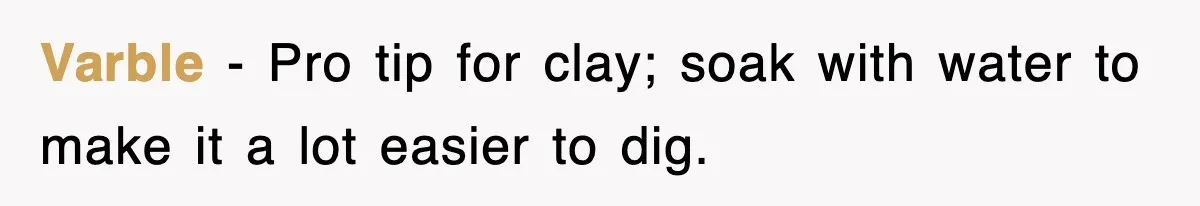 Dad Says “Keep Digging Until I Get Back”, Tween Son Takes It Literally And Builds A Five-Foot Hole Varble − Pro tip for clay; soak with water to make it a lot easier to dig.