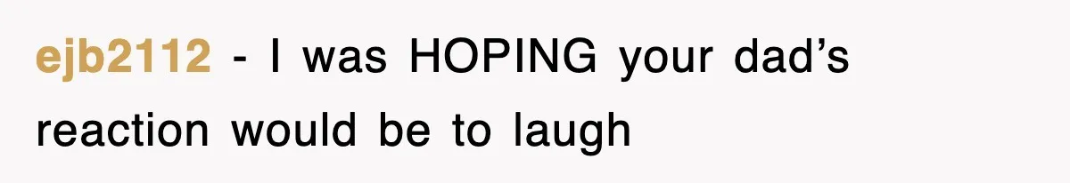 Dad Says “Keep Digging Until I Get Back”, Tween Son Takes It Literally And Builds A Five-Foot Hole ejb2112 − I was HOPING your dad’s reaction would be to laugh