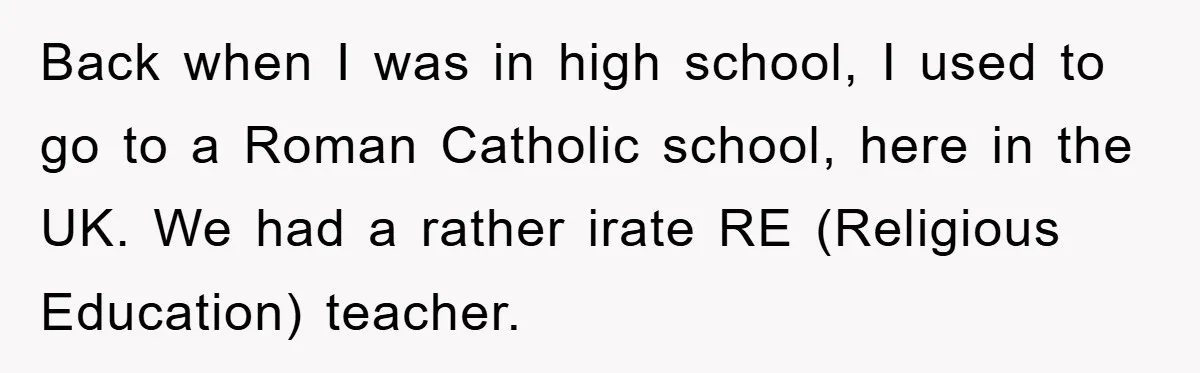 The Irony: Religious School Teacher Asked for an 'Alien Perspective' Then Punished Creativity Back when I was in high school, I used to go to a Roman Catholic school, here in the UK. We had a rather irate RE (Religious Education) teacher.