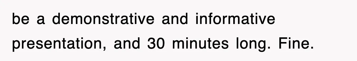 Professor Told Student To ‘Toughen Up’, So They Brought A Cadaver Dog And Human Remains To Class be a demonstrative and informative presentation, and 30 minutes long. Fine.