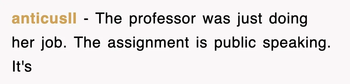Professor Told Student To ‘Toughen Up’, So They Brought A Cadaver Dog And Human Remains To Class anticusII − The professor was just doing her job. The assignment is public speaking. It's