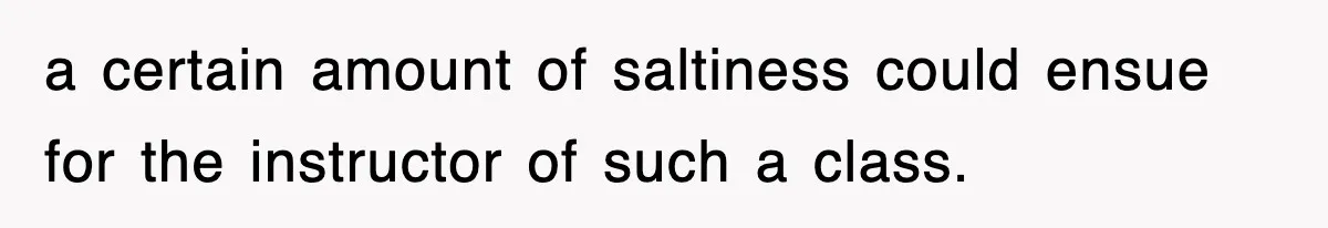 Professor Told Student To ‘Toughen Up’, So They Brought A Cadaver Dog And Human Remains To Class a certain amount of saltiness could ensue for the instructor of such a class.