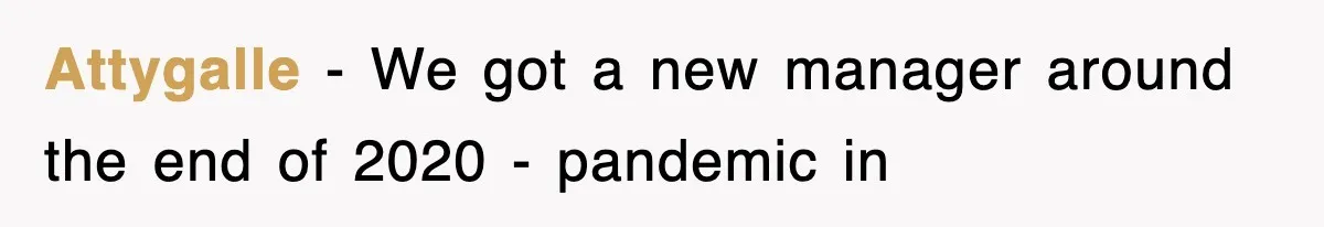 Attygalle − We got a new manager around the end of 2020 - pandemic in