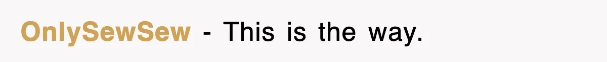 OnlySewSew − This is the way.