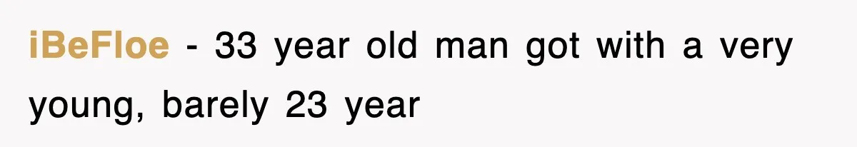 iBeFloe − 33 year old man got with a very young, barely 23 year