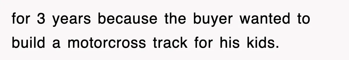 Rude Neighbor Destroyed Woman's Property, So She Sold The Land Just To Make Her Miserable Forever for 3 years because the buyer wanted to build a motorcross track for his kids.