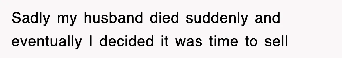 Rude Neighbor Destroyed Woman's Property, So She Sold The Land Just To Make Her Miserable Forever Sadly my husband died suddenly and eventually I decided it was time to sell