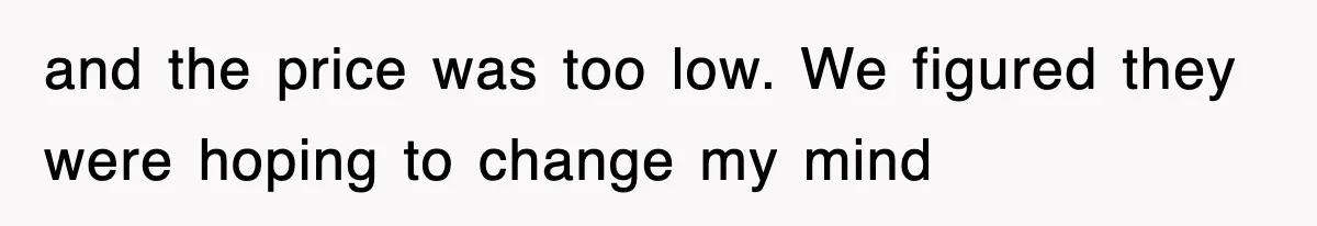 Rude Neighbor Destroyed Woman's Property, So She Sold The Land Just To Make Her Miserable Forever and the price was too low. We figured they were hoping to change my mind