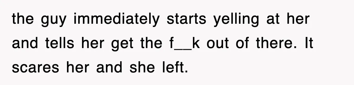 Rude Neighbor Destroyed Woman's Property, So She Sold The Land Just To Make Her Miserable Forever the guy immediately starts yelling at her and tells her get the f__k out of there. It scares her and she left.