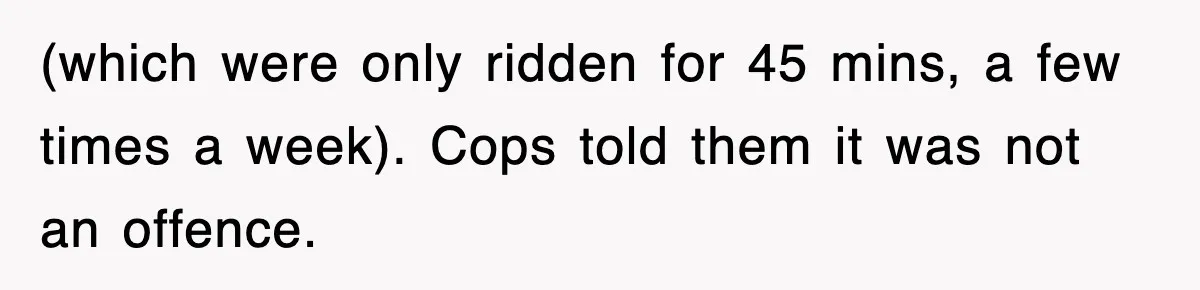 Rude Neighbor Destroyed Woman's Property, So She Sold The Land Just To Make Her Miserable Forever (which were only ridden for 45 mins, a few times a week). Cops told them it was not an offence.