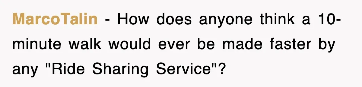 Boss Demanded He Hurry To The Office, He Still Got There Late… And For Nothing MarcoTalin − How does anyone think a 10-minute walk would ever be made faster by any "Ride Sharing Service"?