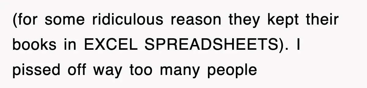 Boss Demanded He Hurry To The Office, He Still Got There Late… And For Nothing (for some ridiculous reason they kept their books in EXCEL SPREADSHEETS). I pissed off way too many people