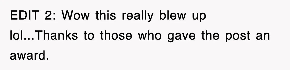 EDIT 2: Wow this really blew up lol...Thanks to those who gave the post an award.