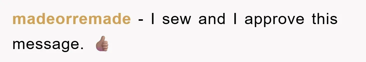 madeorremade − I sew and I approve this message. 👍🏽