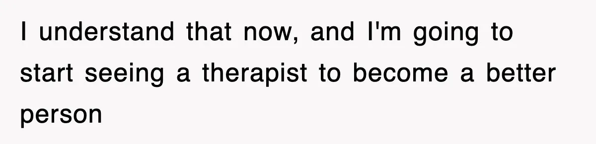 Stepmom Refuses To Take Her Husband’s Son On Vacation, Then Learns A Hard Truth I understand that now, and I'm going to start seeing a therapist to become a better person