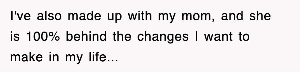 Stepmom Refuses To Take Her Husband’s Son On Vacation, Then Learns A Hard Truth I've also made up with my mom, and she is 100% behind the changes I want to make in my life...