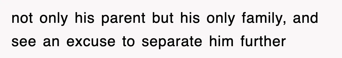 Stepmom Refuses To Take Her Husband’s Son On Vacation, Then Learns A Hard Truth not only his parent but his only family, and see an excuse to separate him further