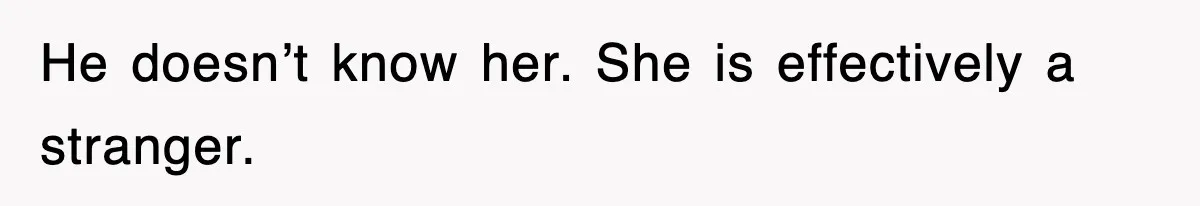 Stepmom Refuses To Take Her Husband’s Son On Vacation, Then Learns A Hard Truth He doesn’t know her. She is effectively a stranger.