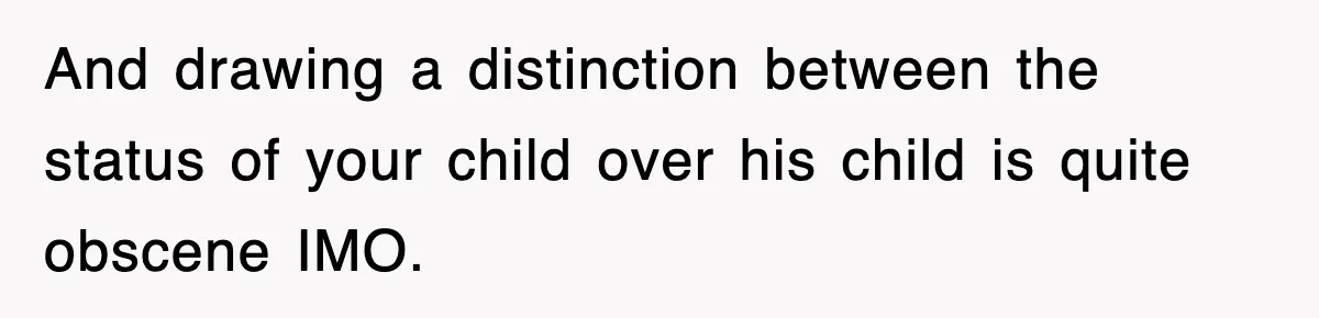 Stepmom Refuses To Take Her Husband’s Son On Vacation, Then Learns A Hard Truth And drawing a distinction between the status of your child over his child is quite obscene IMO.