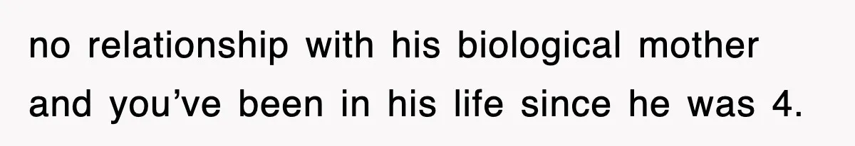 Stepmom Refuses To Take Her Husband’s Son On Vacation, Then Learns A Hard Truth no relationship with his biological mother and you’ve been in his life since he was 4.
