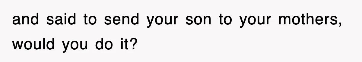Stepmom Refuses To Take Her Husband’s Son On Vacation, Then Learns A Hard Truth and said to send your son to your mothers, would you do it?