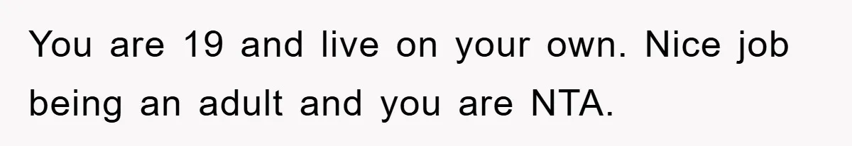 'I Ruined My Own Party': Aunt Tries To Steamroll Niece, Gets Baby Shower Canceled You are 19 and live on your own. Nice job being an adult and you are NTA.