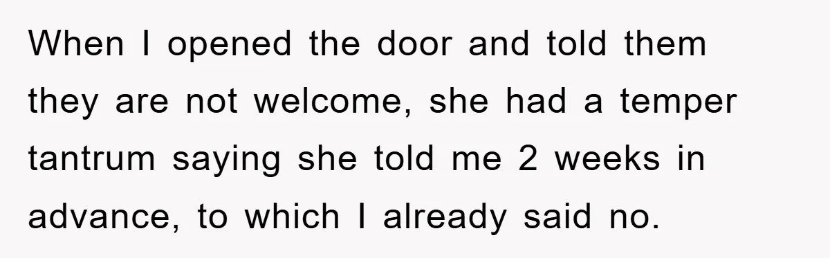 'I Ruined My Own Party': Aunt Tries To Steamroll Niece, Gets Baby Shower Canceled When I opened the door and told them they are not welcome, she had a temper tantrum saying she told me 2 weeks in advance, to which I already said...