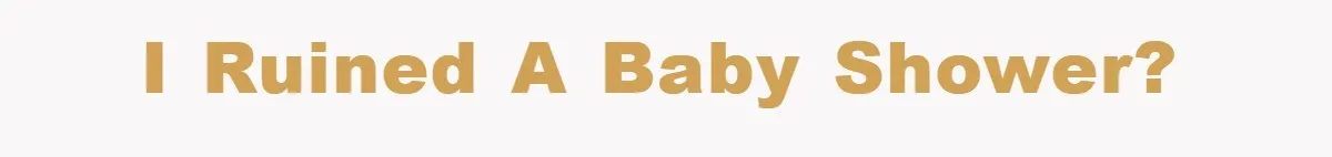 'I Ruined My Own Party': Aunt Tries To Steamroll Niece, Gets Baby Shower Canceled I ruined a baby shower?