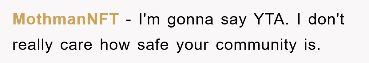 MothmanNFT − I'm gonna say YTA. I don't really care how safe your community is.