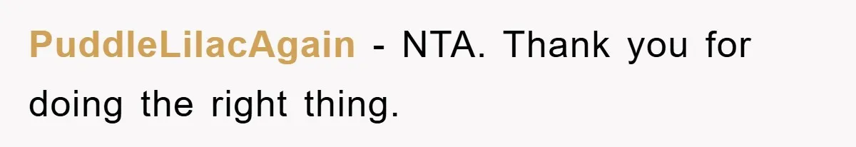 PuddleLilacAgain − NTA. Thank you for doing the right thing.