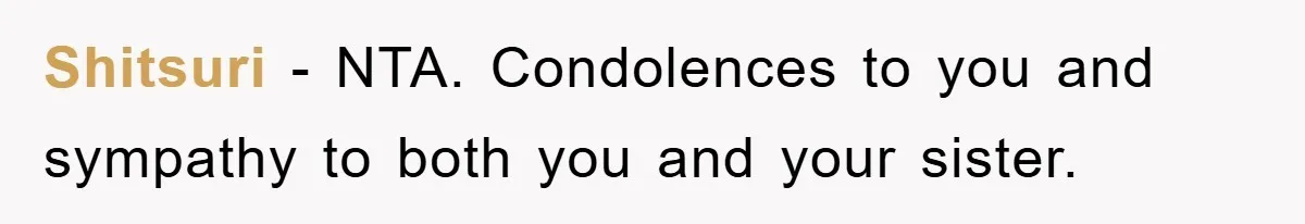 Shitsuri − NTA. Condolences to you and sympathy to both you and your sister.