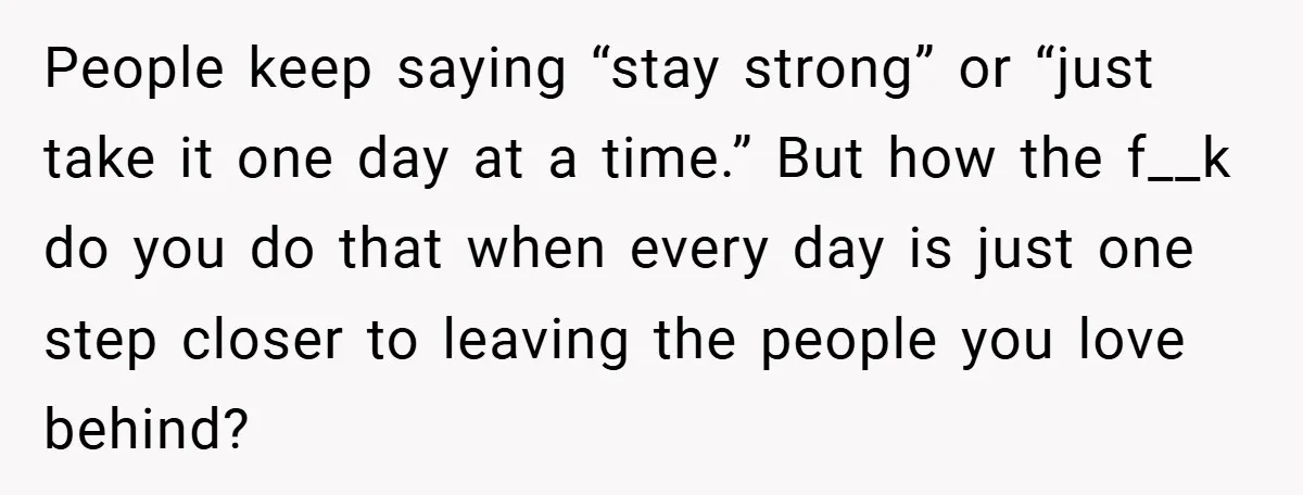 34-Year-Old Dad With Terminal Brain Cancer Shares Terrifying Fear of Leaving His Wife and Toddler Behind+ People keep saying “stay strong” or “just take it one day at a time.” But how the f__k do you do that when every day is just one step closer...