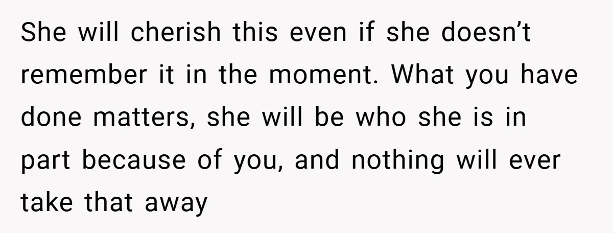 34-Year-Old Dad With Terminal Brain Cancer Shares Terrifying Fear of Leaving His Wife and Toddler Behind+ She will cherish this even if she doesn’t remember it in the moment. What you have done matters, she will be who she is in part because of you, and...