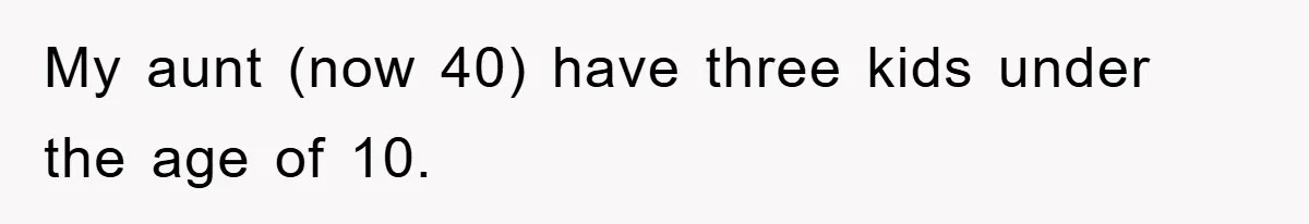 My aunt (now 40) have three kids under the age of 10.