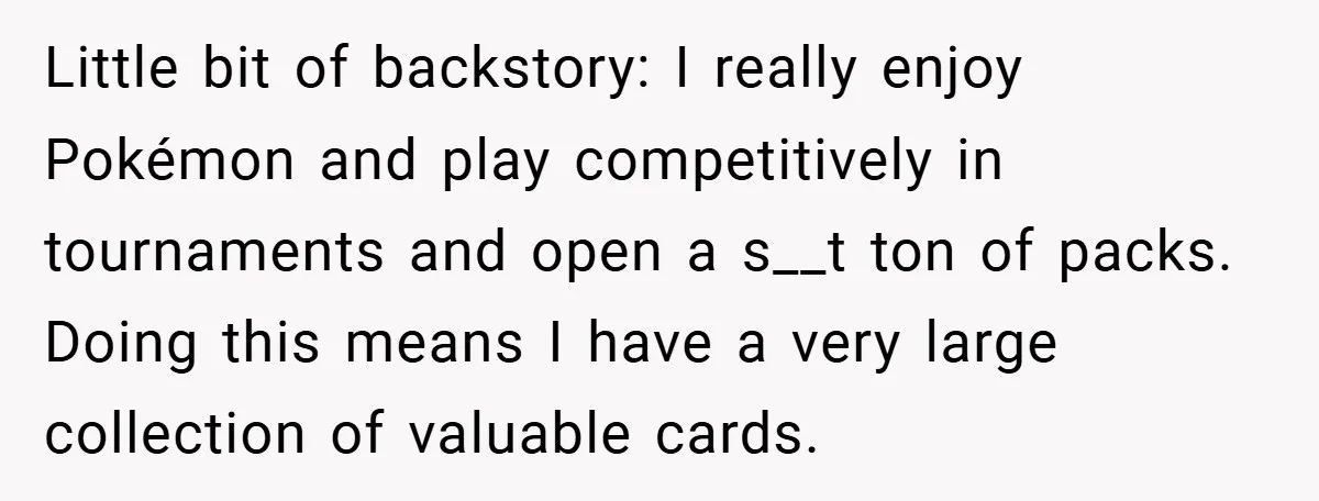 Little bit of backstory: I really enjoy Pokémon and play competitively in tournaments and open a s__t ton of packs. Doing this means I have a very large collection of...