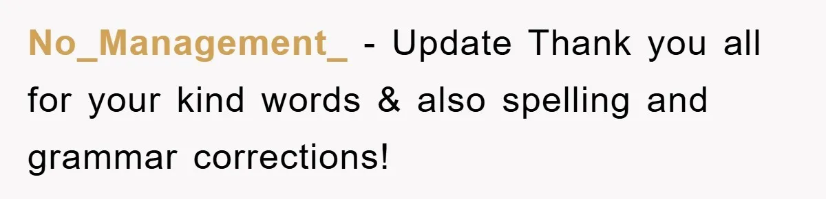 No_Management_ − Update Thank you all for your kind words & also spelling and grammar corrections!