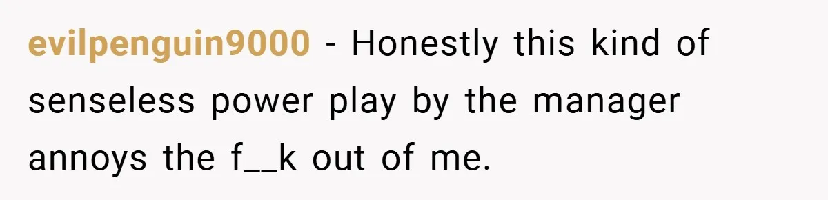 evilpenguin9000 − Honestly this kind of senseless power play by the manager annoys the f__k out of me.