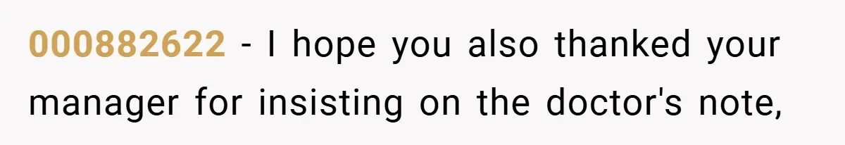 000882622 − I hope you also thanked your manager for insisting on the doctor's note,
